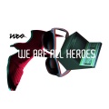 We Are All Heroes (IO Video Version)