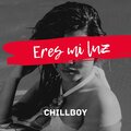 Chillboy - Eres Mi Luz