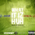 What It Iz Huh (Explicit)