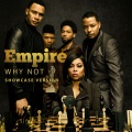 Empire Cast、Jussie Smollett、Yazz、Tisha Campbell-Martin、Scotty Tovar、Mario、Opal Staples、Melanie McCullough - Why Not