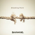 Shamaiic - Breaking Point