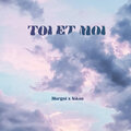 Margot、Nikaa - Toi Et Moi