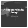 A Thousand Miles Away