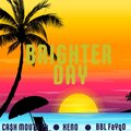 CA$H MOUTH 2k、BBL FaYgO、ゼノ。 - Brighter day (Explicit)