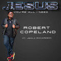 Robert Copeland、Jemila Richardson - Jesus You're All I Need
