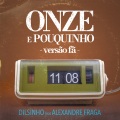 Onze e Pouquinho (feat. Alexandre Fraga)