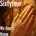 Sixtyfour - We Don't Know