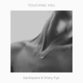 Backspace、Shery Fye - Touching You