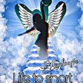 Life To Short