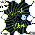 Fetish - Catch A Vibe (Explicit)