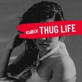 Kubix - THUG LIFE