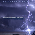 Sleeping Music、Sleep、Deep Sleep Music Collective - Thunderstorm Sleep Music
