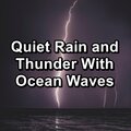 Quiet Rain and Thunder With Ocean Waves