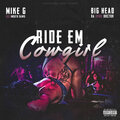Mike G Gold Mouth Dawg、Big Head - Ride Em Cowgirl (Explicit)