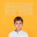 Breathing Exercises for Kids - Soft Background Music for Your Child for Breathing Exercises, Meditation or Yoga