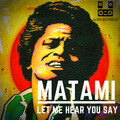 Matami - Let Me Hear You Say!