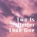 Two Is Better Than One (Remix)