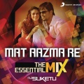 Mat Aazma Re The Essential Mix (From 