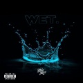 Wet (She Got That…)(Explicit)