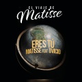 Eres Tú (El Viaje de Matisse)