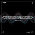 Jp Hill、Shape、Shift - Resonance