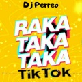 Dj Perreo - Raka Taka Taka Tik Tok