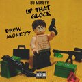 Drew Moneyy - Up That Glock (Explicit)