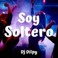 Dj Diipy - Soy Soltero