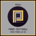 Marc Cotterell - These Things We Do (Original Mix)