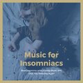 Music for Insomniacs – Beat Insomnia with a Sleep Music Aid, Gets You Sleeping Again