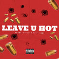 Fanga、Dillcor、Dee $avage - Leave U Hot (Explicit)