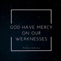 Andrea Salerno - God Have Mercy on Our Weaknesses