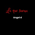 Angel D - La Que Suena (Explicit)