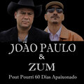Zum、João Paulo - Pout Pourri 60 Dias Apaixonado
