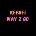 Kernel、Chad Allen - Way 2 Go