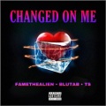 TS、FameTheAlien、Blutab - Changed On Me (feat. Famethealien & Blutab)(Explicit)