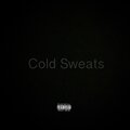 Cold Sweats (Explicit)