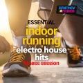 ESSENTIAL INDOOR RUNNING ELECTRO HOUSE HITS FITNESS SESSION