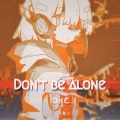 Dk澄 - Don't be ALONE