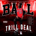 Trill Deal - B A L L TOAY (Explicit)