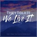 They Talk It We Live It (Explicit)