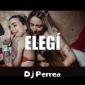 Dj Perreo - Elegi Remix