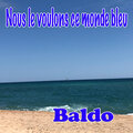 Baldo - Nous le voulons ce monde bleu (Explicit)