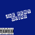 Jae Remy - Going (Explicit)