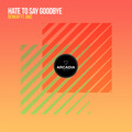 Benkay、Omz - Hate to say goodbye (feat. OMZ)