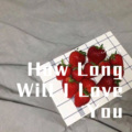 How Long Will I Love You