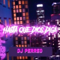 Dj Perreo - Hasta Que Dios Diga (Remix)