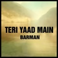 Barman - Teri Yaad Main