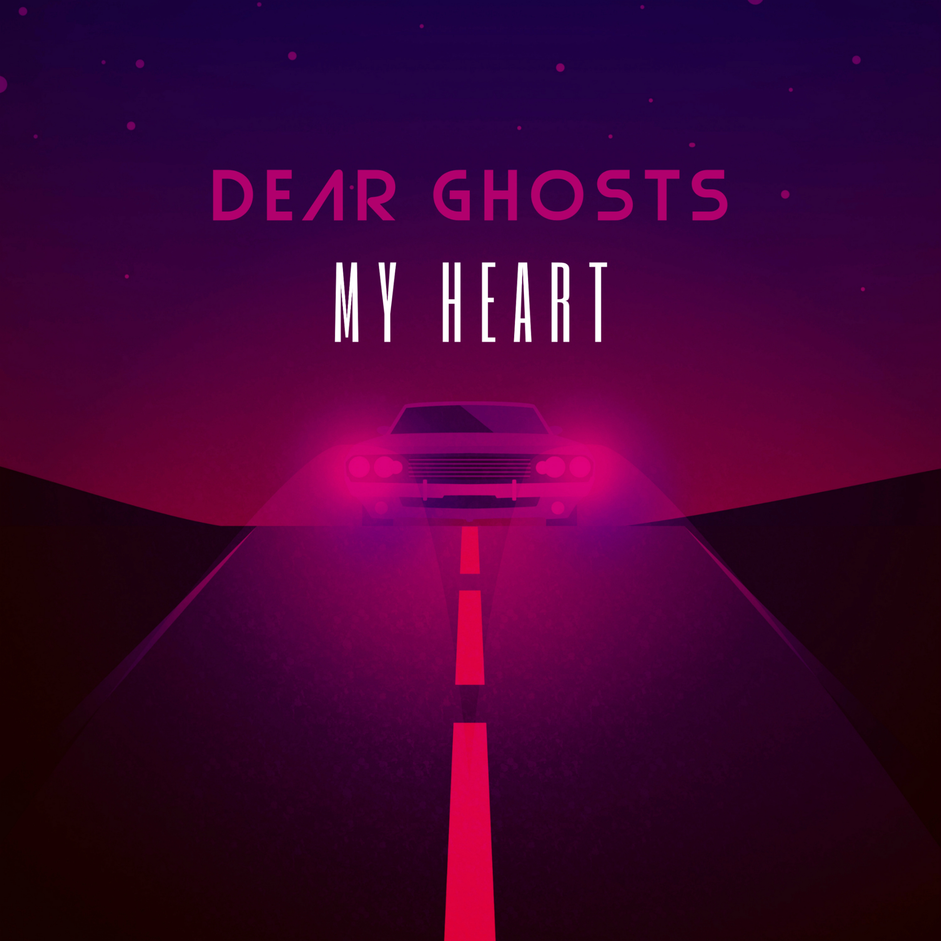 Dear Ghosts - My Heart