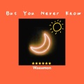 莫桐 - But You Never Know